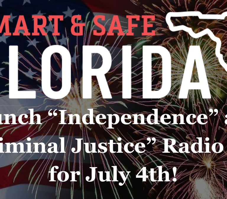 Smart & Safe Florida launches “Independence” and “Criminal Justice” focused radio ads in Time for July 4th celebrations.