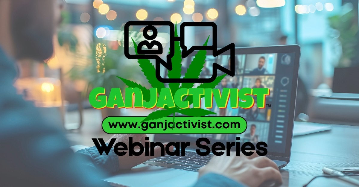 Ganjactivist.com Webinar Series 2025. #01